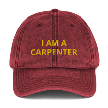 Load image into Gallery viewer, I AM A CARPENTER Vintage Cotton Twill Cap