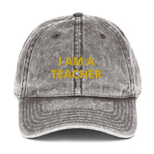 Load image into Gallery viewer, I AM A Teacher Vintage Cotton Twill Cap