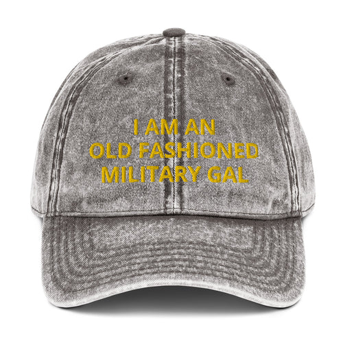I AM AN OLD FASHIONED MILITARY GAL Vintage Cotton Twill Cap